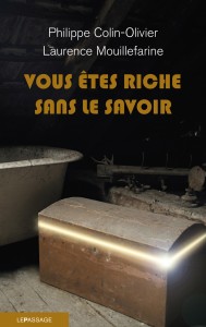 Vous êtes riche sans le savoir, par Laurence Mouillefarine et Philippe Colin-Olivier, Editions Le Passage, octobre 2012, 256 p., 18 €.